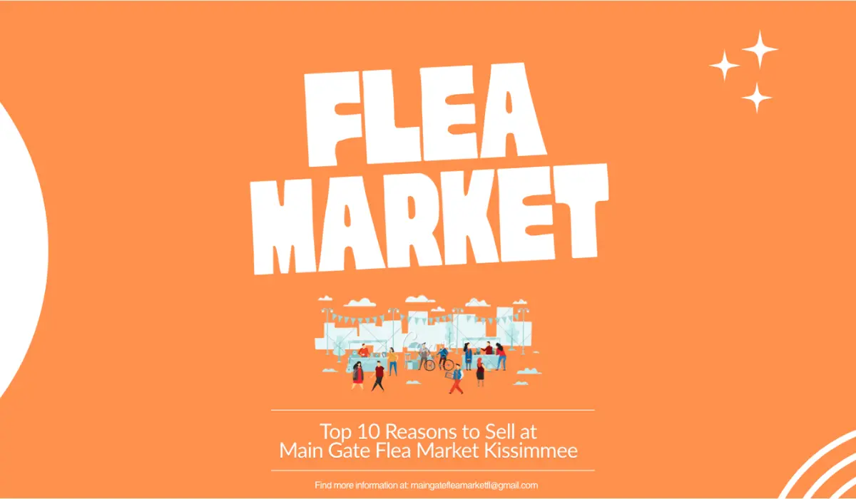 Top 10 Reasons to Sell at Main Gate Flea Market Kissimmee