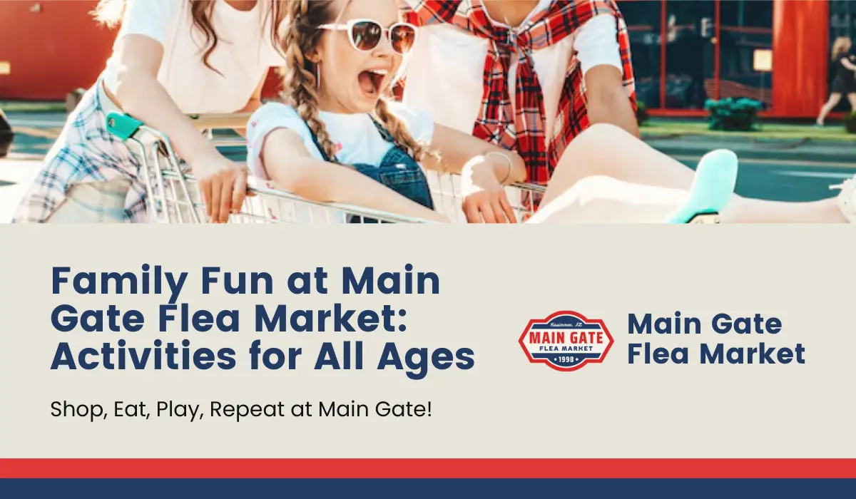 Family Fun at Main Gate Flea Market – A Day for All Ages!